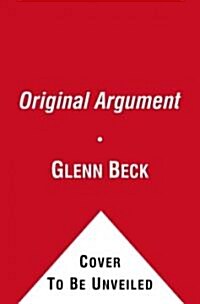 The Original Argument: The Federalists Case for the Constitution, Adapted for the 21st Century (Paperback)