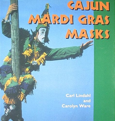 Cajun Mardi Gras Masks (Paperback)