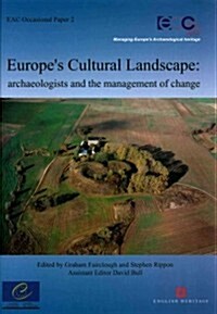 Europes Cultural Landscape: Archaeologists and the Management of Change (Hardcover)