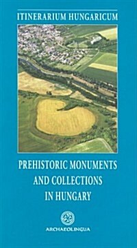 Prehistoric Monuments and Collections in Hungary (Paperback)