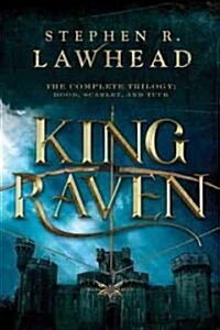 King Raven: The Complete Trilogy: Hood, Scarlet, and Tuck (Hardcover)