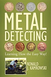 Metal Detecting - Learning How the Easy Way! (Hardcover)
