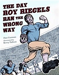 The Day Roy Riegels Ran the Wrong Way (Hardcover)