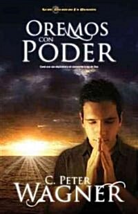 Oremos Con Poder: Como Orar Con Efectividad y Oir Claramente la Voz de Dios = Praying with Power = Praying with Power (Paperback)