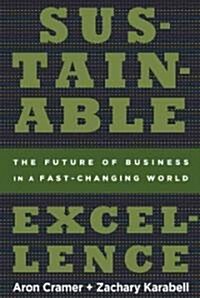 Sustainable Excellence: The Future of Business in a Fast-Changing World (Paperback)