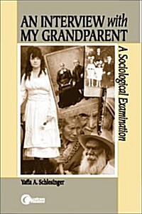 An Interview With My Grandparent:  A Sociological Examination (Paperback, 1)