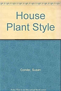 Houseplant Style: Creative Ideas for Decorating Your Home (Hardcover, 0)