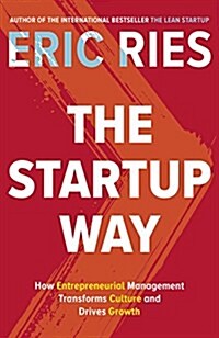 The Startup Way : How Entrepreneurial Management Transforms Culture and Drives Growth (Hardcover)
