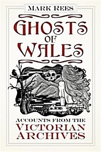 Ghosts of Wales : Accounts from the Victorian Archives (Paperback)