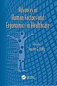Advances in Human Factors and Ergonomics in Healthcare (Paperback)