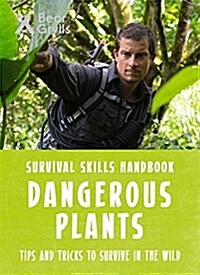 Bear Grylls Survival Skills: Dangerous Plants (Paperback)