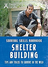 Bear Grylls Survival Skills: Shelter Building (Paperback)