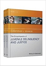 The Encyclopedia of Juvenile Delinquency and Justice (Hardcover)