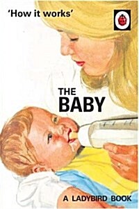 How it Works: The Baby (Ladybird for Grown-Ups) (Hardcover)