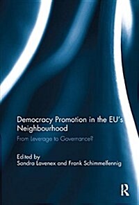 Democracy Promotion in the EU’s Neighbourhood : From Leverage to Governance? (Paperback)