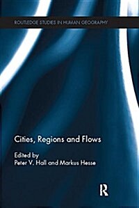 Cities, Regions and Flows (Paperback)