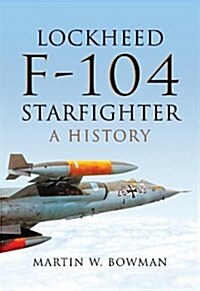 Lockheed F-104 Starfighter : A History (Hardcover)