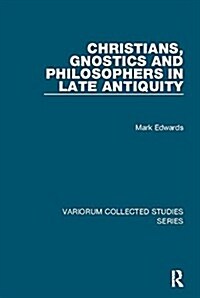Christians, Gnostics and Philosophers in Late Antiquity (Paperback)