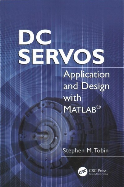 DC Servos : Application and Design with MATLAB (Paperback)