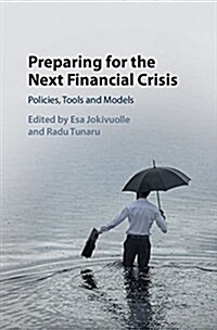 Preparing for the Next Financial Crisis : Policies, Tools and Models (Hardcover)