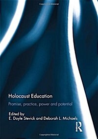 Holocaust Education : Promise, Practice, Power and Potential (Paperback)