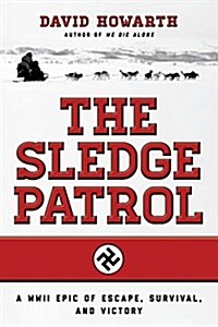 The Sledge Patrol: A WWII Epic of Escape, Survival, and Victory (Paperback)