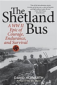 The Shetland Bus: A WWII Epic of Courage, Endurance, and Survival (Paperback)