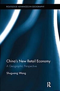 Chinas New Retail Economy : A Geographic Perspective (Paperback)