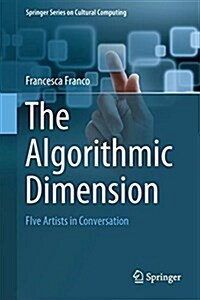 The Algorithmic Dimension: Five Artists in Conversation (Hardcover, 2022)