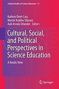 Cultural, Social, and Political Perspectives in Science Education: A Nordic View (Hardcover, 2018)