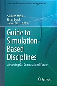 Guide to Simulation-Based Disciplines: Advancing Our Computational Future (Hardcover, 2017)