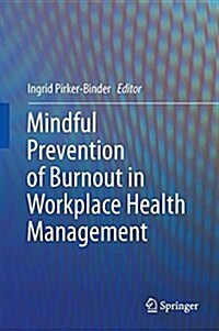 Mindful Prevention of Burnout in Workplace Health Management: Workplace Health Management, Interdisciplinary Concepts, Biofeedback (Hardcover, 2017)