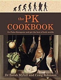 The PK Cookbook : Go Paleo-Keto and Get the Best of Both Worlds (Paperback)