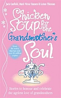 Chicken Soup for the Grandmothers Soul (Paperback)