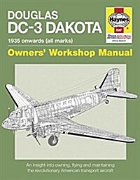 Douglas DC-3 Dakota 1935 Onwards : Owners Workshop Manual (Paperback, New ed)