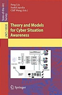 Theory and Models for Cyber Situation Awareness (Paperback, 2017)