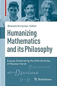 Humanizing Mathematics and Its Philosophy: Essays Celebrating the 90th Birthday of Reuben Hersh (Hardcover, 2017)