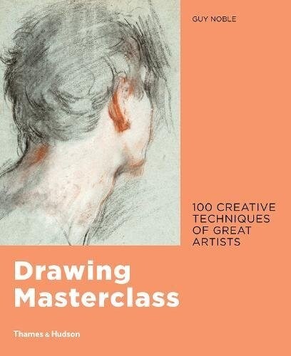 Drawing Masterclass : 100 Creative Techniques of Great Artists (Hardcover)