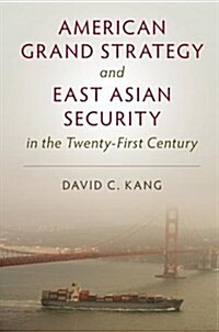 American Grand Strategy and East Asian Security in the Twenty-First  Century (Hardcover)