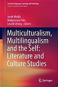 Multiculturalism, Multilingualism and the Self: Literature and Culture Studies (Hardcover, 2017)