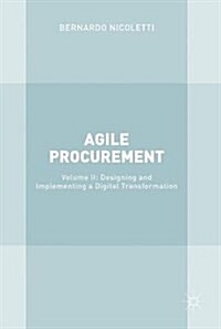 Agile Procurement: Volume II: Designing and Implementing a Digital Transformation (Hardcover, 2018)