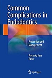 Common Complications in Endodontics: Prevention and Management (Hardcover, 2018)