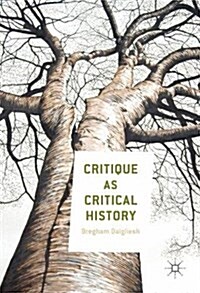 Critique as Critical History (Hardcover, 2017)