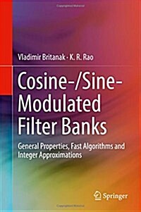 Cosine-/Sine-Modulated Filter Banks: General Properties, Fast Algorithms and Integer Approximations (Hardcover, 2018)