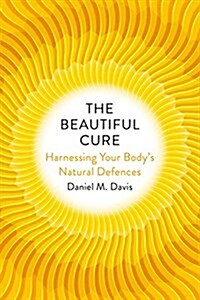 The Beautiful Cure : Harnessing Your Bodys Natural Defences (Paperback)