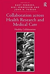 Collaboration Across Health Research and Medical Care : Healthy Collaboration (Paperback)