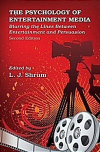 The Psychology of Entertainment Media : Blurring the Lines Between Entertainment and Persuasion (Paperback, 2 ed)