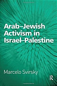 Arab-Jewish Activism in Israel-Palestine (Paperback)