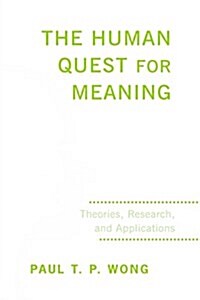 The Human Quest for Meaning : Theories, Research, and Applications (Paperback)