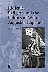 Ridicule, Religion and the Politics of Wit in Augustan England (Paperback)